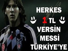 1 TL ver, Messi Beşiktaş'a gelsin!